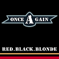 Live Album:  ONCE AGAIN - Red Black Blonde